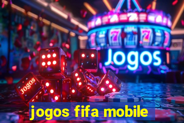 jogos fifa mobile